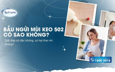 Bầu ngửi mùi keo 502 có sao không? Mùi keo 502 có độc không?